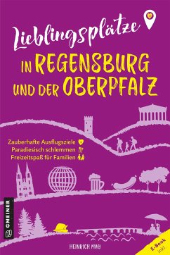 Lieblingsplätze in Regensburg und der Oberpfalz von Gmeiner-Verlag